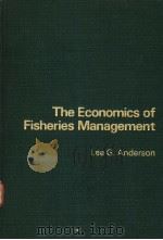 THE ECONOMICS OF FISHERIES MANAGEMENT     PDF电子版封面    LEE G.ANDERSON 