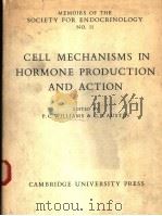 MEMOIRS OF THE SOCIETY FOR ENDOCRINOLOGY  NO.11  CELL MECHANISMS IN HORMONE PRODUCTION AND ACTION     PDF电子版封面    P.C.WILLIAMS AND C.R.AUSTIN 