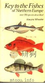 KEY TO THE FISHES OF NORTHERN EUROPE  A GUIDE TO THE IDENTIFICATION OF MORE THAN 350 SPECIES     PDF电子版封面  0723220972   