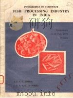 PROCEEDINGS OF SYMPOSIUM FISH PROCESSING INDUSTRY IN INDIA     PDF电子版封面     