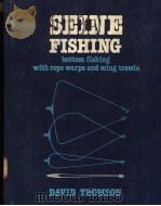 SEINE FISHING：BOTTOM FISHING WITH ROPE WARPS AND WING TRAWLS     PDF电子版封面  0852381131  DAVID B THOMSON 
