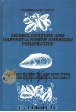 MUSSEL CULTURE AND HARVEST：A NORTH AMERICAN PERSPECTIVE     PDF电子版封面  0444418660  RICHARD A.LUTZ  IRA C.DARLING 