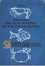 FARMING THE FLAT OYSTERS OF THE GENUS OSTREA     PDF电子版封面  0444413340  P.KORRINGA 
