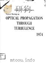 DIGEST OF TECHNICAL PAPERS TOPICAL MEETING ON OPTICAL PROPAGATION THROUGH TURBULENCE 1974     PDF电子版封面     