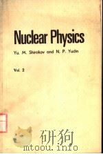 NUCLEAR PHYSICS  VOL.2     PDF电子版封面    YU.M.SHIROKOV AND N.P.YUDIN 