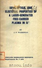 SOME OPTICAL AND ELECTRICAL PROPERTIES OF A LASER-GENERATED FREE-CARRIER PLASMA IN SI     PDF电子版封面    J.P.WOERDMAN 