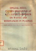 SPECIAL ISSUE:PAPERS PRESENTED AT URSI=IUPAP SYMPOSIUM ON WAVES AND RESONANCES IN PLASMAS  RADIO SCI（ PDF版）
