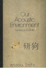 OUR ACOUSTIC ENVIRONMENT     PDF电子版封面    FREDERICK A.WHITE 
