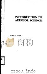 INTRODUCTION TO AEROSOL SCIENCE     PDF电子版封面  0029496004  PARKER C.REIST 