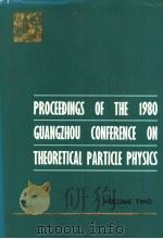 PROCEEDINGS OF THE 1980 GUANGZHOU CONFERENCE ON THEORETICAL PATICLE PHYSICS  VOLUME TWO OF TWO VOLUM     PDF电子版封面  0442202733   
