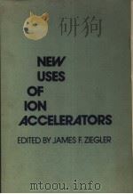 NEW USES OF ION ACCELERATORS     PDF电子版封面  0306308533  JAMES F.ZIEGLER 