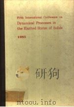 FIFTH INTERNATIONAL CONFERENCE ON DYNAMICAL PROCESSES IN THE EXCITED STATES OF SOLIDS 1985（ PDF版）