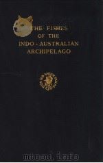 THE FISHES OF THE INDO-AUSTRALIAN ARCHIPELAGO 1     PDF电子版封面    DR.MAX WEBER AND DR.L.F.DE BEA 