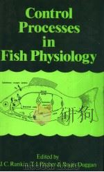 CONTROL PROCESSES IN FISH PHYSIOLOGY     PDF电子版封面  0709922469  J.C.RANKIN  T.J.PITCHER AND R. 