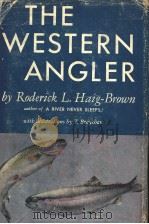 THE WESTERN ANGLER     PDF电子版封面    RODERICK L.HAIG-BROWN 
