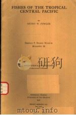 FISHES OF THE TROPICAL CENTRAL PACIFIC BULLETIN 38     PDF电子版封面    HENRY W.FOWLER 