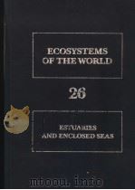 ECOSYSTEMS OF THE WORLD 26 ESTUARIES AND ENCLOSED SEAS     PDF电子版封面  0444419217  BOSTWICK H.KETCHUM 