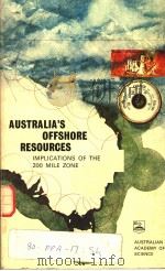 AUSTRALIA‘S OFFSHORE RESOURCES:IMPLICATIONS OF THE 200-MILE ZONE     PDF电子版封面  0858470489   