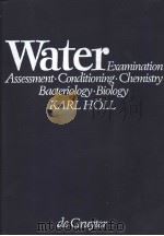 WATER EXAMINATION ASSESSMENT CONDITIONING CHEMISTRY BACTERIOLOGY BIOLOGY     PDF电子版封面  3110037289   