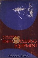 FISH-PROCESSING EQUIPMENT     PDF电子版封面    V.CHUPAKHIN  V.DORMENKO 