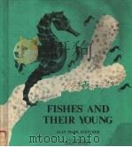 FISHES AND THEIR YOUNG ALAN MARK FLETCHER     PDF电子版封面    ALLAN EITZEN 