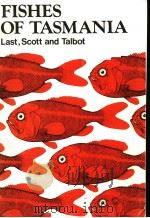 FISHES OF TASMANIA LAST，SCOTT AND TALBOT     PDF电子版封面  0724611266  P.R.LAST  E.O.G.SCOTT  F.H.TAL 