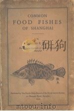 COMMON FOOD FISHES OF SHANGHAI     PDF电子版封面    BERNARD E.READ 