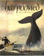 THE STORY OF WHALING BARPOONEO     PDF电子版封面  085177167X  BILL SPENCE 