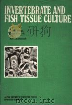 INVERTEBRATE AND FISH TISSUE CULTURE     PDF电子版封面  4762215457   