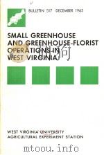 SMALL GREENHOUSE AND GREENHOUSE-FLORIST OPERATIONS IN WEST VIRGINIA  BULLETIN 517     PDF电子版封面     