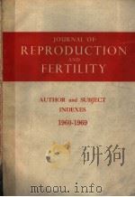 JOURNAL OF REPRODUCTION AND FERTILITY AUTHOR AND SUBJECT INDEXES 1960-1969   1974  PDF电子版封面     