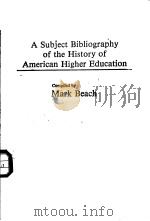 A SUBJECT BIBLIOGRAPHY OF THE HISTORY OF AMERICAN HIGHER EDUCATION（1984 PDF版）