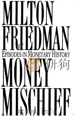 MILTON FRIEDMAN MONEY MISCHIEF EPISODES IN MONETARY HISTORY（ PDF版）
