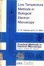 LOW TEMPERATURE METHODS IN BIOLOGICAL ELECTRON MICROSCOPY     PDF电子版封面  0444806849  A.W.ROBARDS AND U.B.SLEYTR 