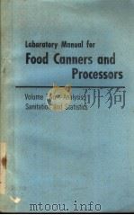 LABORATORY MANUAL FOR FOOD CANNERS AND PROCESSORS  VOLUME TWO ANALYSIS，SANITATION AND STATISTICS     PDF电子版封面  0870550284   