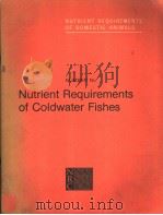NUTRIENT REQIREMENTS OF DOMESTIC ANIMALS NUMBER 16  NUTRIENT REQUIREMENTS OF COLDWATER FISHES     PDF电子版封面  0309031877   