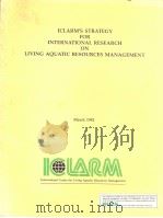ICLARM‘S STRATEGY FOR INTERNATIONAL RESEARCH ON LIVING AQUATIC RESOURCES MANAGEMENT     PDF电子版封面  9718709258   