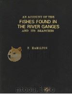 AN ACCOUNT OF THE FISHES FOUND IN THE RIVER GANGES AND ITS BRANCHES（ PDF版）