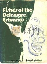 FISHES OF THE DELAWARE ESTUARIES A GUIDE TO THE EARLY LIFE HISTORIES     PDF电子版封面  0931842026  JOHNSON C.S.WANG & RONNIE J.KE 
