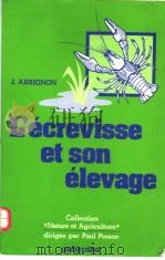 L‘ECREVISSE ET SON ELEVAGE     PDF电子版封面  2040120815  J.ARRIGNON 