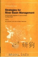 STRATEGIES FOR RIVER BASIN MANAGEMENT： ENVIRONMENTAL INTEGRATION OF LAND AND WATER IN A RIVER BASIN     PDF电子版封面  9027721114  JAN LUNDQVIST  ULRIK LOHN  MAL 