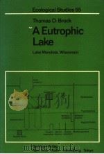 ECOLOGICAL STUDIES 55 A EUTROPHIC LAKE     PDF电子版封面  0387961844  THOMAS D.BROCK 