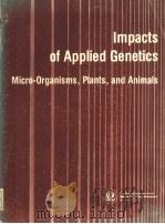 IMPACTS OF APPLIED GENETICS MICRO-ORGANISMS，PLANTS，AND ANIMALS（ PDF版）