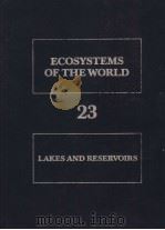 ECOSYSTEMS OF THE WORLD 23 LAKES AND RESERVOIRS     PDF电子版封面  0444420592  F.B.TAUB 