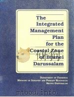 THE INTEGRATED MANAGEMENT PLAN FOR THE COASTAL ZONE OF BRUNEI DARUSSALAM     PDF电子版封面  9718709150   