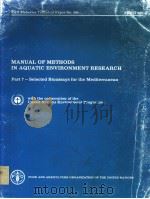 MANUAL OF METHODS IN AQUATIC ENVIRONMENT RESEARCH  PART 7：SELECTED BIOASSAYS FOR THE MEDITERRANEAN     PDF电子版封面  9251010854   
