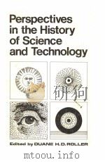 PERSPECTIVES IN THE HISTORY OF SCIENCE AND TECHNOLOGY     PDF电子版封面    DUANE H.D.ROLLER 