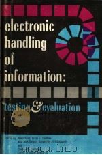 ELECTRONIC HANDLING OF INFORMATION：TESTING & EVALUATION     PDF电子版封面    ALLEN KENT  ORRIN E.TAULBEE  G 
