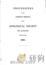 PROCEEDINGS OF THE SCIENTIFIC MEETINGS OF THE ZOOLOGICAL SOCIETY OF LONDON FOR THE YEAR 1880     PDF电子版封面     