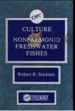 CULTURE OF NONSALMONID FRESHWATER FISHES     PDF电子版封面  0849363748  ROBERT R.STICKNEY 